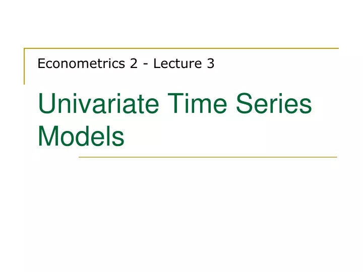econometrics 2 lecture 3 univariate time series models