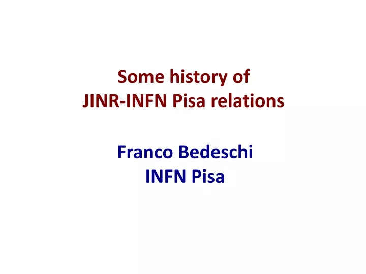 some history of jinr infn pisa relations