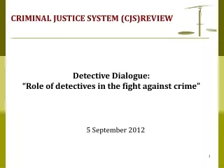 CRIMINAL JUSTICE SYSTEM (CJS)REVIEW