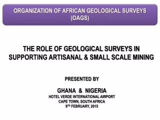 THE ROLE OF GEOLOGICAL SURVEYS IN SUPPORTING ARTISANAL &amp; SMALL SCALE MINING