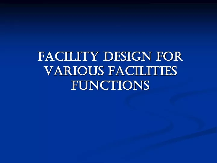 facility design for various facilities functions
