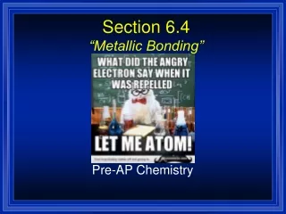 Section 6.4 “Metallic Bonding”