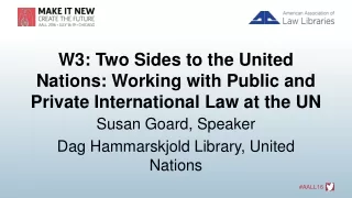 W3: Two Sides to the United Nations: Working with Public and Private International Law at the UN