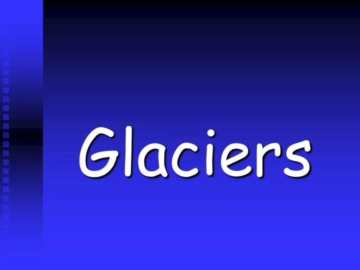 glaciers