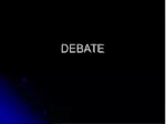 DEBATE - slide 1