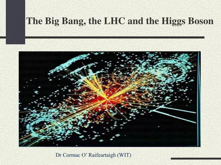 the big bang the lhc and the higgs boson