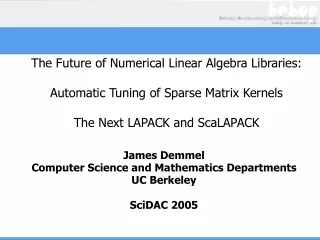 James Demmel Computer Science and Mathematics Departments UC Berkeley SciDAC 2005