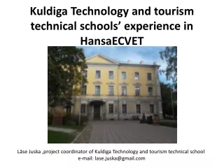Kuldiga Technology and tourism technical schools ’  experience in HansaECVET