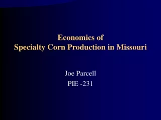 Economics of  Specialty Corn Production in Missouri