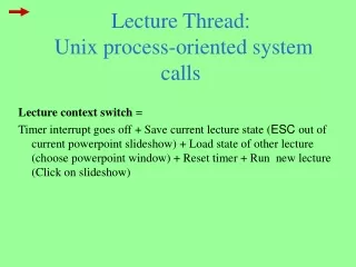 Lecture Thread:  Unix process-oriented system calls