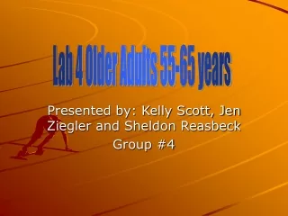 Presented by: Kelly Scott, Jen Ziegler and Sheldon Reasbeck Group #4