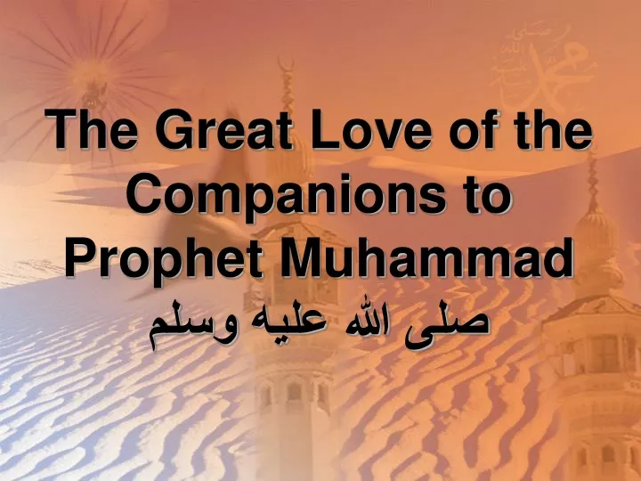 the great love of the companions to prophet