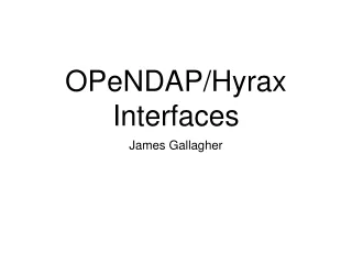 OPeNDAP/Hyrax Interfaces