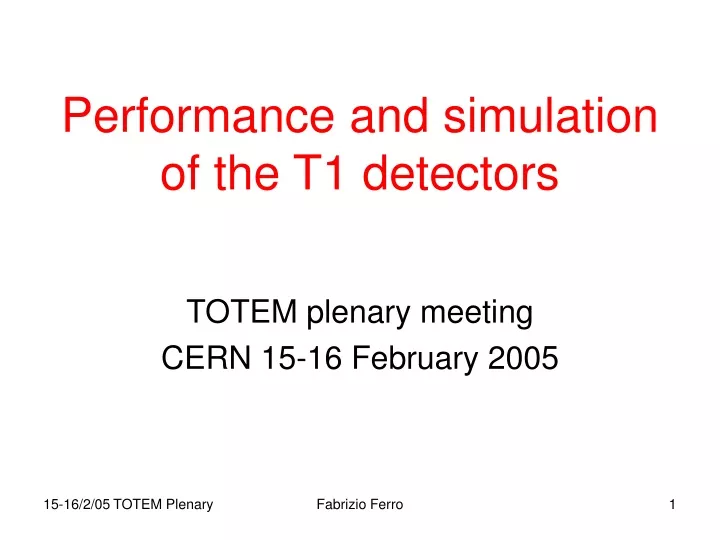 performance and simulation of the t1 detectors