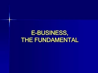 E-BUSINESS, THE FUNDAMENTAL