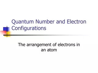 Quantum Number and Electron Configurations