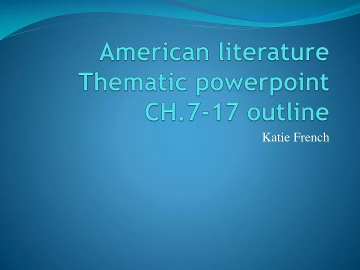 american literature thematic powerpoint ch 7 17 outline