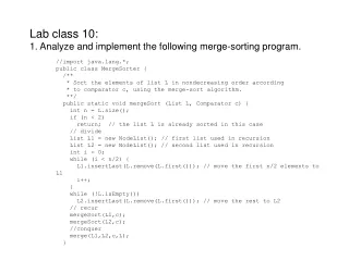 Lab class 10: 1. Analyze and implement the following merge-sorting program.