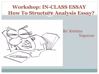 Workshop: IN-CLASS ESSAY    How To Structure Analysis Essay?