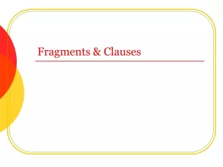 Fragments &amp; Clauses