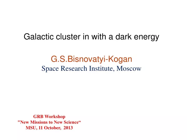 galactic cluster in with a dark energy g s bisnovatyi kogan space research institute moscow