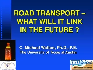 ROAD TRANSPORT – WHAT WILL IT LINK  IN THE FUTURE ?
