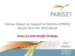 Partner Report on Support to Statistics (PRESS) Results from the 2012 Round