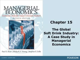 Chapter 15 The Global  Soft Drink Industry:  A Case Study in Managerial Economics