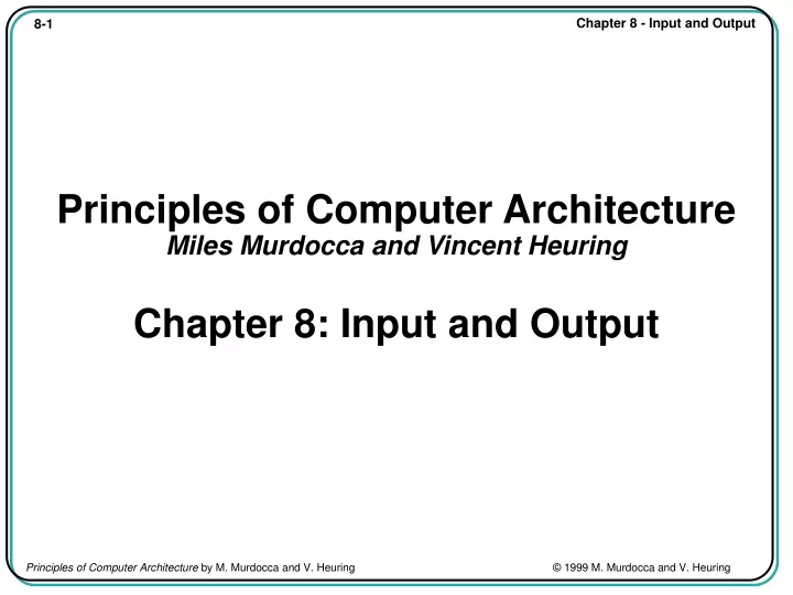 principles of computer architecture miles murdocca and vincent heuring chapter 8 input and output