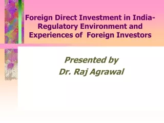 Foreign Direct Investment in India-  Regulatory Environment and Experiences of  Foreign Investors