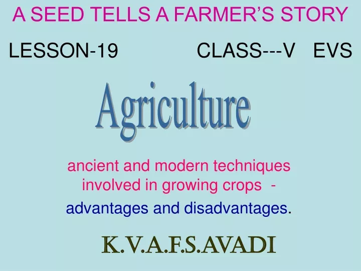 ancient and modern techniques involved in growing crops advantages and disadvantages