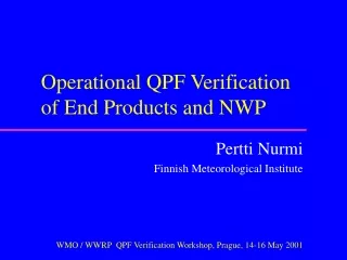 Operational QPF Verification of End Products and NWP