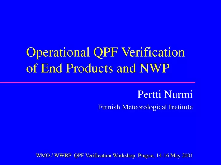 operational qpf verification of end products and nwp
