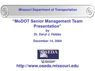 “MoDOT Senior Management Team Presentation” by  Dr. Daryl J. Hobbs December 14, 2004