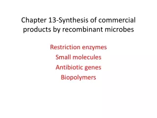 Chapter 13-Synthesis of commercial products by recombinant microbes