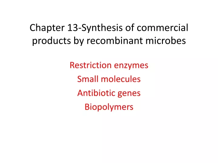 chapter 13 synthesis of commercial products by recombinant microbes