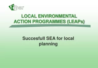 LOCAL ENVIRONMENTAL ACTION PROGRAMMES (LEAPs)