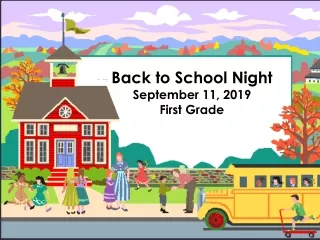 Back to School Night September 11, 2019 First Grade