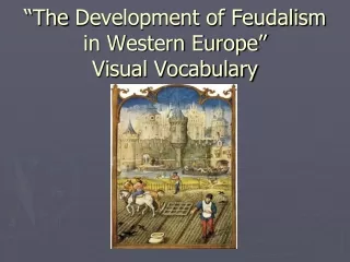 “The  Development of Feudalism in Western Europe” Visual Vocabulary