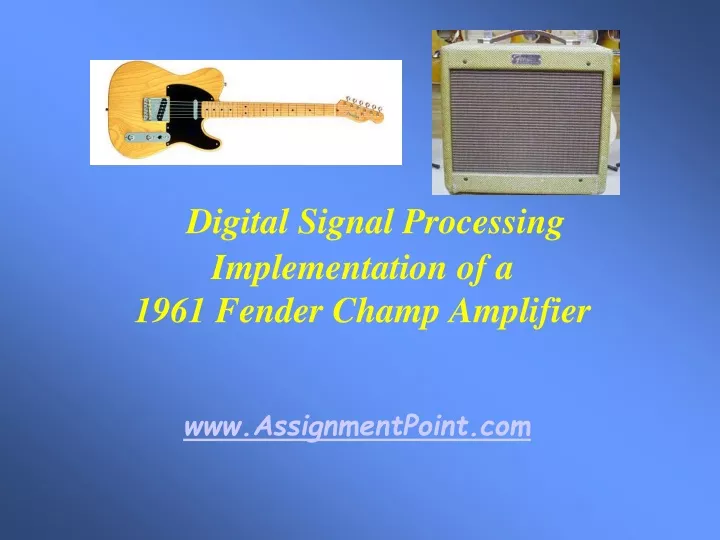 digital signal processing implementation of a 1961 fender champ amplifier