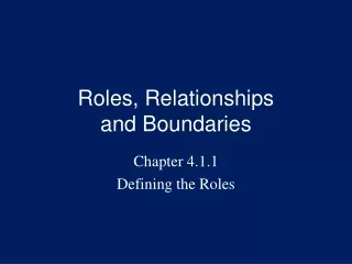 Roles, Relationships  and Boundaries