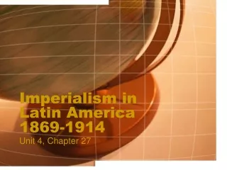 Imperialism in Latin America 1869-1914