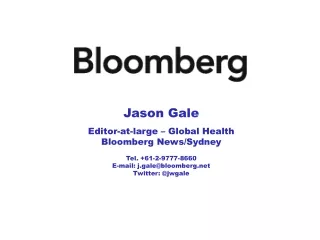 Jason Gale Editor-at-large – Global Health Bloomberg News/Sydney