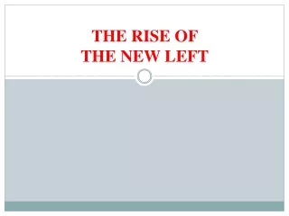 THE RISE OF  THE NEW LEFT