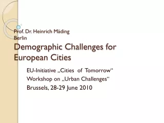 Prof. Dr. Heinrich  Mäding Berlin Demographic Challenges for  European Cities