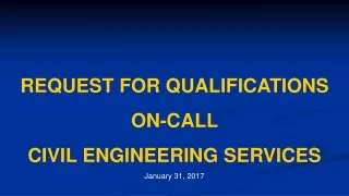 REQUEST FOR QUALIFICATIONS ON-CALL  CIVIL ENGINEERING SERVICES January 31, 2017