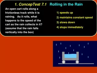 1. ConcepTest 7.1 Rolling in the Rain