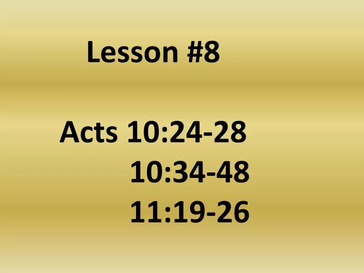 lesson 8 acts 10 24 28 10 34 48 11 19 26