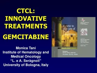 CTCL: INNOVATIVE TREATMENTS GEMCITABINE Monica Tani  Institute of Hematology and Medical Oncology