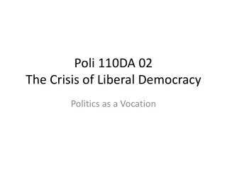 Poli 110DA 02 The Crisis of Liberal Democracy